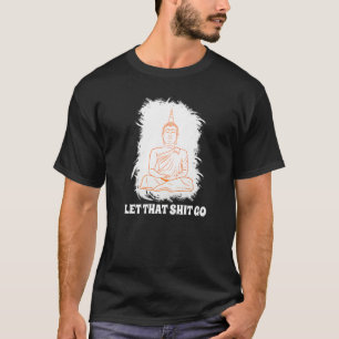 Buddha Monk Namaste Smiling Happiness Let Worries T-Shirt