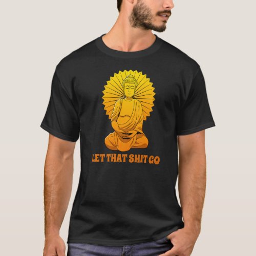 Buddha Monk Namaste Smiling Happiness Let Worries  T_Shirt