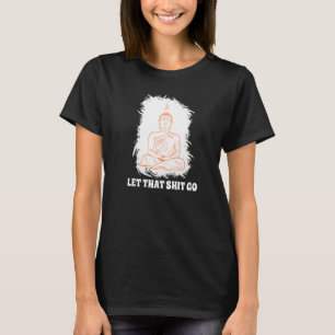 Buddha Monk Namaste Smiling Happiness Let Worries T-Shirt