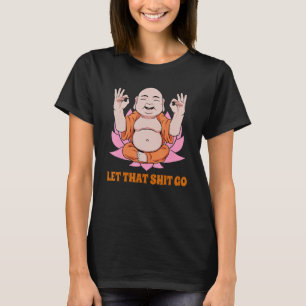 Buddha Monk Namaste Smiling Happiness Let Worries T-Shirt