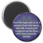 Buddha  Quotation - Teach This Triple Truth To.... Magnet at Zazzle