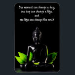 Buddha Quote 2 magnet<br><div class="desc">"One moment can change a day, one day can change a life and one life can change the world."</div>