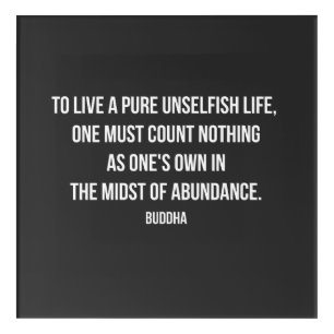 buddha quote on selfishness  acrylic print