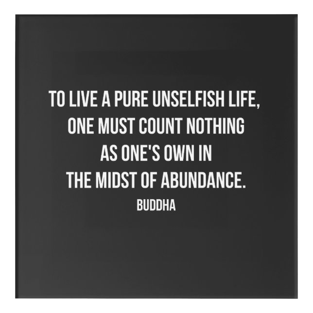 buddha quote on selfishness  acrylic print (Front)