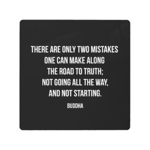 Buddha quote on Two Mistakes on the Road to Truth Metal Print