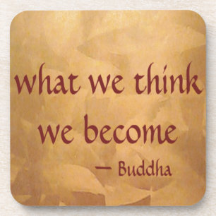 Buddha Quote; What We Think We Become Beverage Coaster