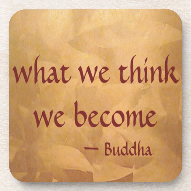 Buddha Quote; What We Think We Become Beverage Coaster (Front)