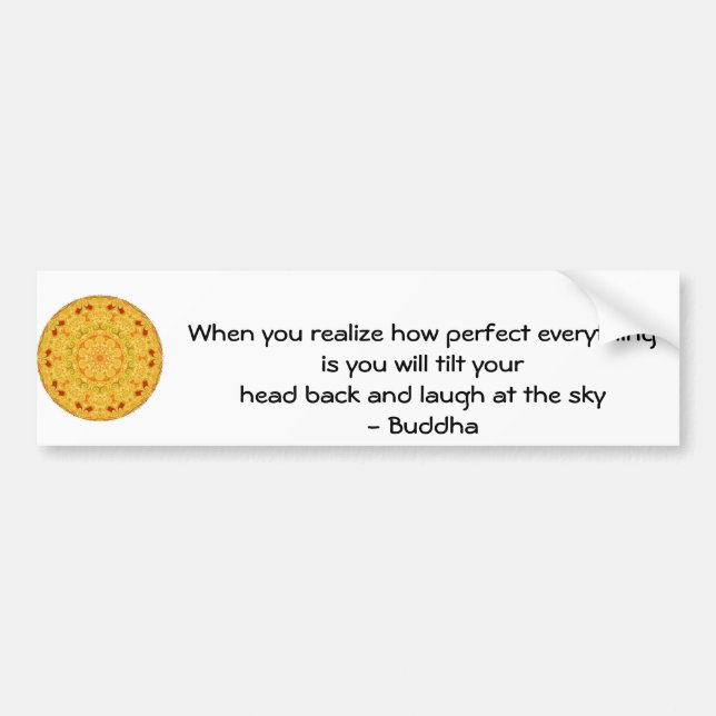 Buddha Quote - When you realize how perfect....... Bumper Sticker (Front)