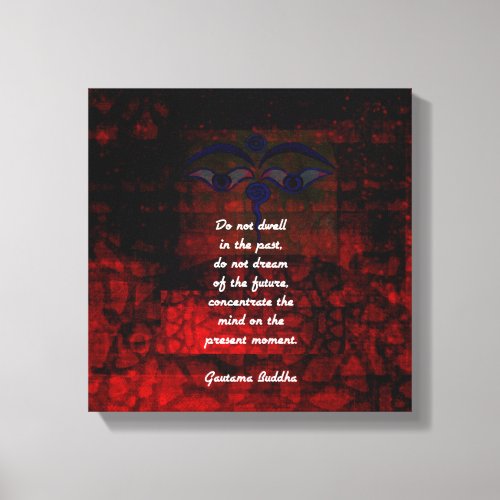 Buddha Uplifting Quote Dont Dwell In The Past Canvas Print