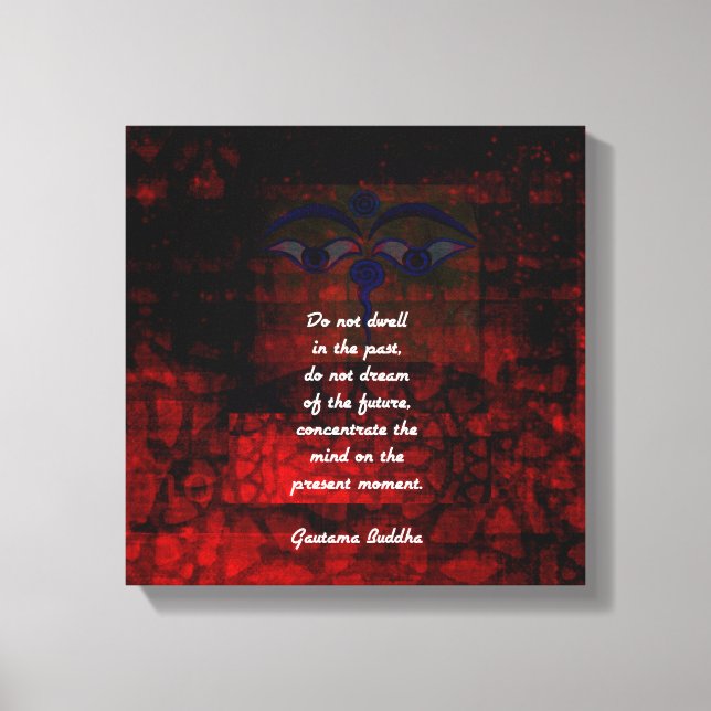 Buddha Uplifting Quote Don’t Dwell In The Past Canvas Print (Front)