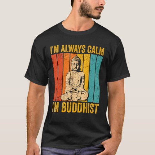 Buddhism Buddha Buddhist Retro Im always calm Im T_Shirt
