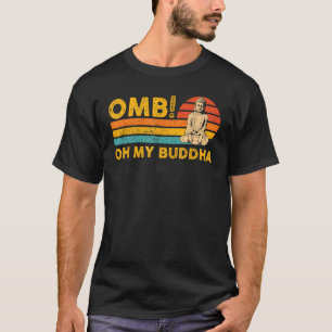 Buddhism Buddha Buddhist Retro OMB! Oh My Buddha T-Shirt