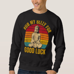 Buddhism Buddha Buddhist Retro Rub My Belly for Go Sweatshirt
