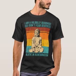 Buddhism Buddha I'm A Hilibilly Buddhist I Don't F T-Shirt