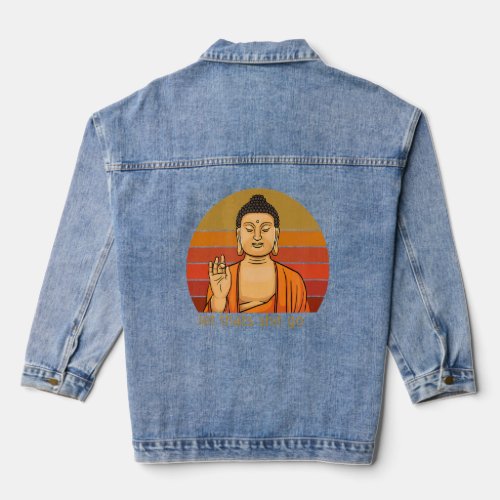 Buddhism Buddha Let Thats Go  Buddha  Denim Jacket