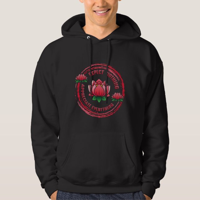 Buddhist Zen Lotus Appreciate Everything Buddhism Hoodie (Front)