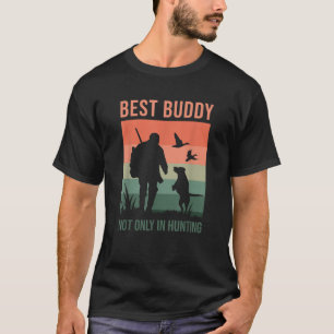 Buddies In Hunting Bird Hunter Duck Hunting Dog T-Shirt