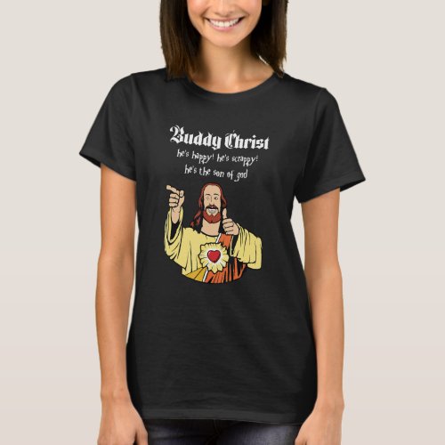 Buddy Christ Hes Happy Scrappy  The Son Of God Ch T_Shirt
