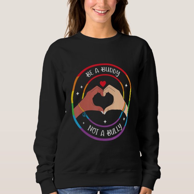 Buddy not Bully Gay Pride Equality LGBTQ Pride Mon Sweatshirt (Front)
