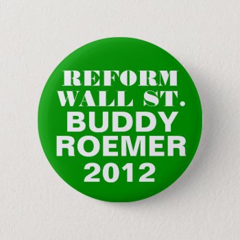 Buddy Roemer 2012 Reform Wall Street Button by hueylong at Zazzle