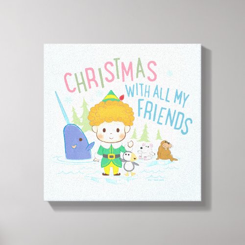 Buddy the Elf Christmas With All My Friends Canvas Print