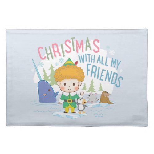 Buddy the Elf Christmas With All My Friends Cloth Placemat