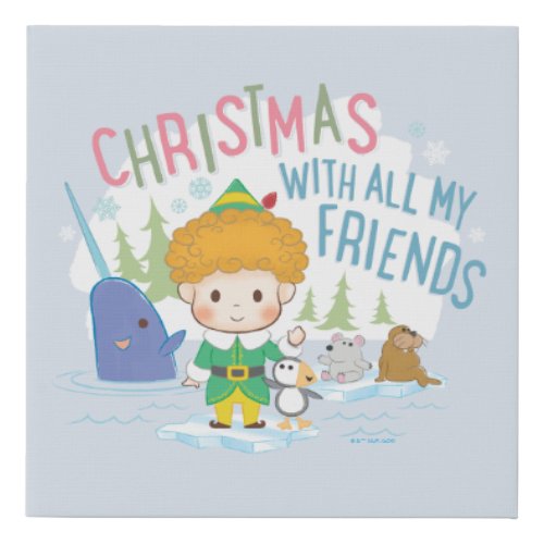 Buddy the Elf Christmas With All My Friends Faux Canvas Print