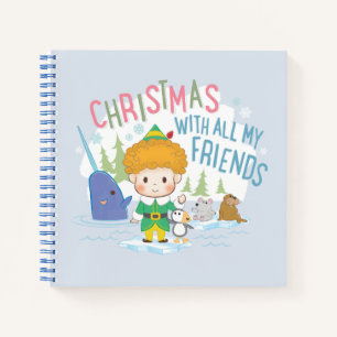 Buddy the Elf Christmas With All My Friends Notebook