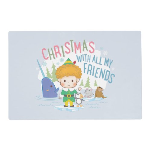 Buddy the Elf Christmas With All My Friends Placemat