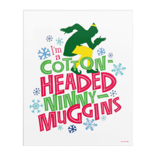 Buddy the Elf Cotton Headed Ninny-Muggins Acrylic Print
