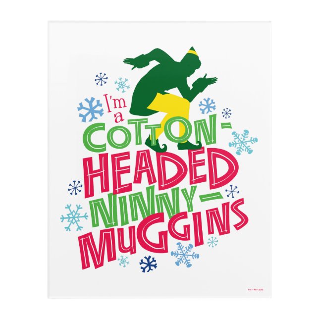 Buddy the Elf | Cotton Headed Ninny-Muggins Acrylic Print (Front)