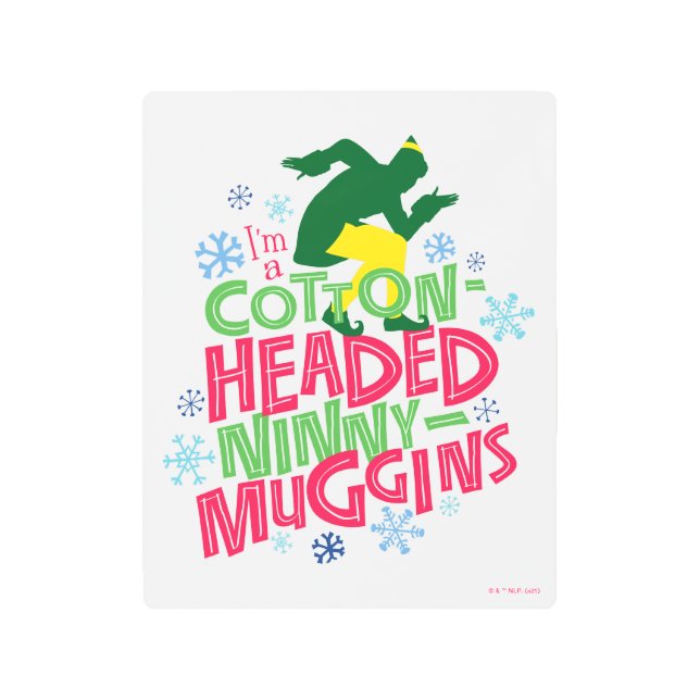 Buddy the Elf | Cotton Headed Ninny-Muggins Metal Print (Front)