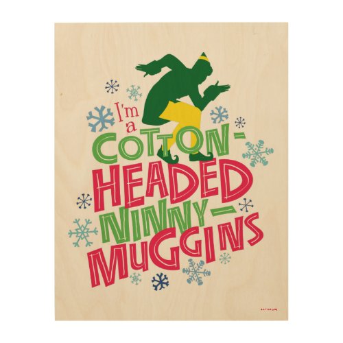 Buddy the Elf  Cotton Headed Ninny_Muggins Wood Wall Art