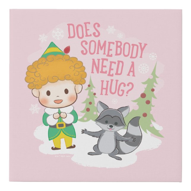Buddy the Elf Does Somebody Need a Hug? Faux Canvas Print (Front)