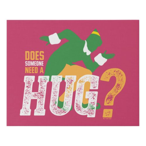 Buddy the Elf  Does Someone Need a Hug Faux Canvas Print