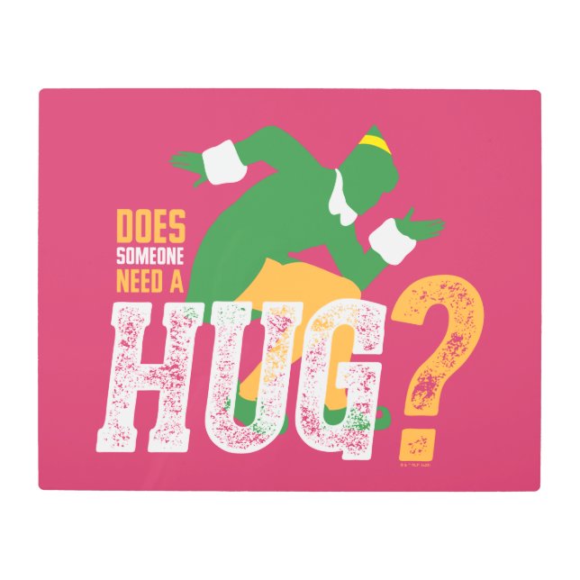 Buddy the Elf | Does Someone Need a Hug Metal Print (Front)