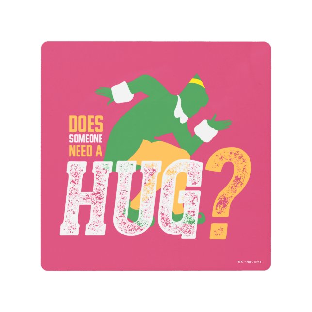 Buddy the Elf | Does Someone Need a Hug Metal Print (Front)