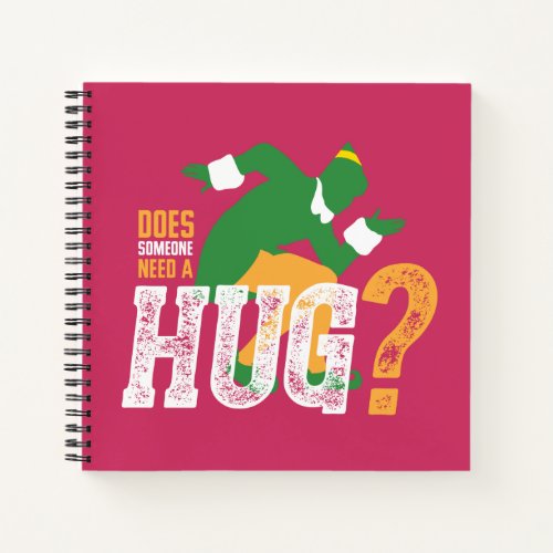 Buddy the Elf  Does Someone Need a Hug Notebook
