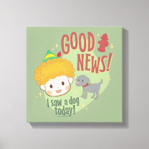 Buddy the Elf Good News! I Saw a Dog Today! Canvas Print