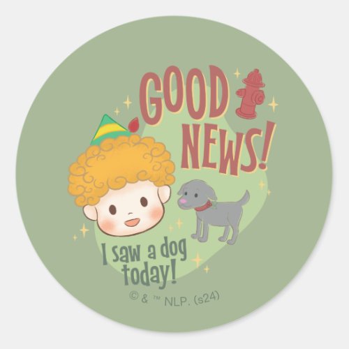 Buddy the Elf Good News I Saw a Dog Today Classic Round Sticker