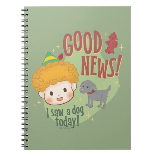 Buddy the Elf Good News I Saw a Dog Today Notebook