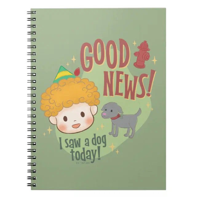 Buddy the Elf Good News I Saw a Dog Today Notebook Zazzle