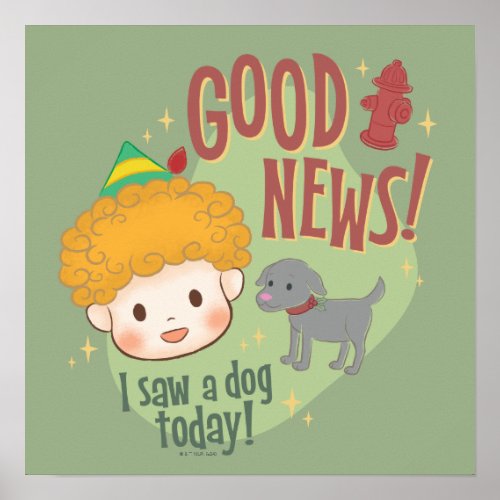 Buddy the Elf Good News I Saw a Dog Today Poster