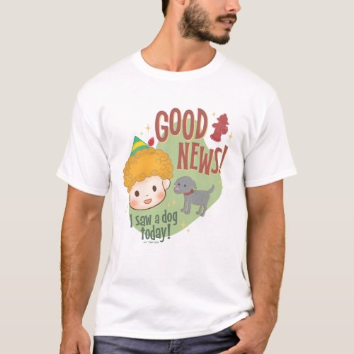 Buddy the Elf Good News I Saw a Dog Today T_Shirt