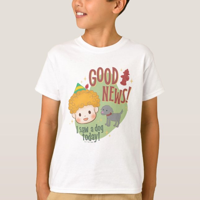 Buddy the Elf Good News! I Saw a Dog Today! T-Shirt (Front)