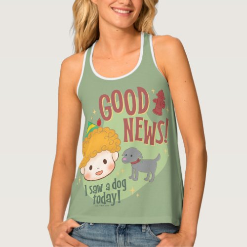 Buddy the Elf Good News I Saw a Dog Today Tank Top