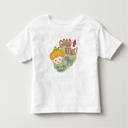 Buddy the Elf Good News I Saw a Dog Today Toddler T_shirt