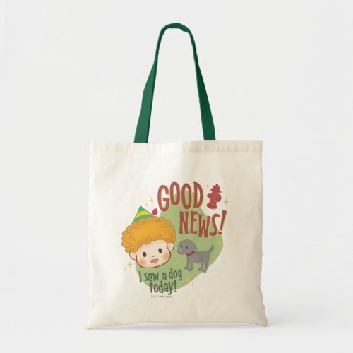 Buddy the Elf Good News I Saw a Dog Today Tote Bag