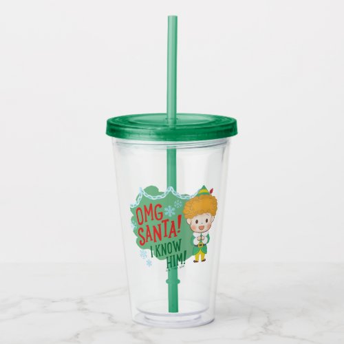 Buddy the Elf OMG Santa I Know Him Acrylic Tumbler