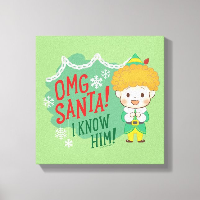 Buddy the Elf OMG Santa! I Know Him! Canvas Print (Front)
